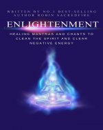 Enlightenment: Healing Mantras and Chants to Clean the Spirit and Clear Negative Energy - Book Cover