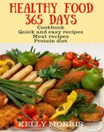 Healthy food 365 days: Cookbook Quick and easy recipes Meat recipes Protein diet - Book Cover