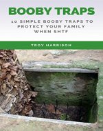Survival Prepper's Booby Trap Handbook: 10 Simple Booby Traps To Protect Your Family When SHTF - Book Cover