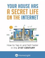 Your House Has a Secret Life on the Internet: How to Tap in and Sell Faster in the 21st Century - Book Cover