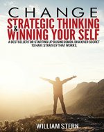 Change Strategic Thinking and Win Yourself: A New Business Start-Up Approach. Creative Strategy for Small Business. Discover SECRET to have strategy that works - Book Cover