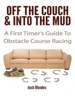 Off The Couch & Into The Mud: A First Timer's Guide To Obstacle Course Racing - Book Cover
