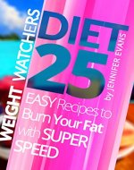 Weight Watchers Cookbook: 25 Easy Recipes to Burn Your Fat with Super Speed - Book Cover