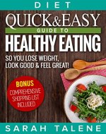 Diet: The Quick & Easy Guide to Healthy Eating So You Lose Weight, Look Good & Feel Great! (BONUS: Comprehensive Shopping List Included) - Book Cover