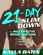 21-Day Slim Down: The MOST EFFECTIVE Weight Loss Guide to a Flat Belly, Firm Butt & Lean Legs! - Book Cover