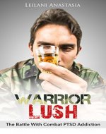 Warrior Lush: The Battle With Combat PTSD Addiction - Book Cover