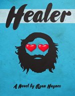Healer: The cure for whatever ails you. - Book Cover