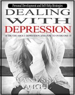 Dealing with Depression: 10 Truths About Depression and How to Overcome It (Personal Development Book): Mental Health, Happiness, Feeling Good, Self Esteem, Depression Cure - Book Cover
