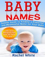 Baby Names: Simple Guide to Finding a Powerful and Meaningful Name for Your Baby - Book Cover