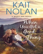 When You Got A Good Thing: A Small Town Family Romance (The Misfit Inn Book 1) - Book Cover