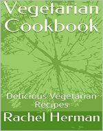 Vegetarian Cookbook: Delicious Vegetarian Recipes - Book Cover