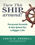 Turn This Ship Around: Personal Growth and the Quest for a Bigger Life - Book Cover