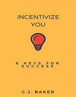 Incentivize You: 8 Keys For Success - Book Cover