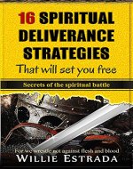 16 Spiritual Deliverance Strategies That Will Set You Free: Secrets of the Spiritual Battle - Book Cover