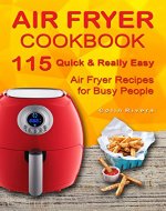 Air Fryer Cookbook: 115 Quick and Really Easy Air Fryer Recipes for Busy People - Book Cover