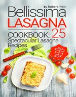 Bellissima Lasagna Cookbook: 25 Spectacular Lasagna recipes - Book Cover