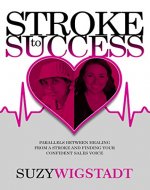 Stroke to Success: Parallels between healing from a stroke and finding your confident sales voice - Book Cover