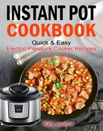 Instant Pot Cookbook Quick & Easy Electric Pressure Cooker Recipes For Your Family - Book Cover