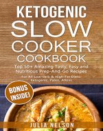 Ketogenic SlowCooker Cookbook: Top 50+ Amazing Tasty, Easy and Nutritious Prep-And-Go Recipes - Book Cover