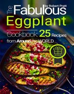 The Fabulous Eggplant Cookbook: 25 Recipes from Around the World (Superfoods for Best Health Book 4) - Book Cover