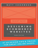 Designing Ecommerce Websites: 47 UX design tips and tricks for great online shops - Book Cover