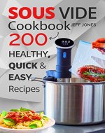 Sous Vide Cookbook: 200 Healthy, Quick & Easy Recipes - Book Cover