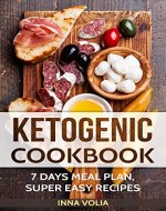 Ketogenic cookbook: 7 days meal plan super easy recipes - Book Cover