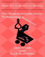 How To Survive In Retail: The Shop Assistants Guide To Reaching Retirement: A Must Read For Anyone Who Works In Retail! - Book Cover