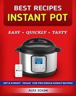 Instant Pot Cookbook Best Recipes: Healthy, Easy, Quickly, Tasty, Vegetarian, Paleo Recipes, Set & Forget Recipes. Power Pressure Cooker Recipes. Instapot recipes. - Book Cover