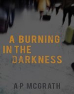 A Burning in The Darkness - Book Cover