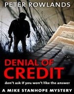 Denial of Credit: Don't ask if you won't like the answer (Mike Stanhope Mysteries Book 3) - Book Cover