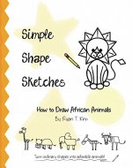 Simple Shape Sketches: How to Draw African Animals - Book Cover