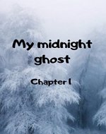 My midnight ghost (Chapter 1) - Book Cover