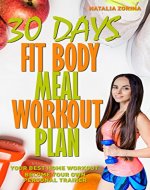 30 Days Fit Body Meal And Workout Plan: Become Your Own Personal Trainer, Your Best Home Workout Guide - Book Cover