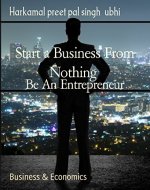 Start a Business From Nothing: Be An Entrepreneur - Book Cover