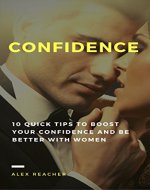Confidence: 10 Quick Tips to Boost Your Confidence and Be Better With Women - Book Cover