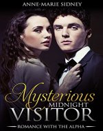 Mysterious Midnight Visitor: Romance With an Alpha Male - Book Cover
