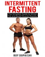 Intermittent Fasting: Meal Plans, Workouts & Recipes to Shred Fat & Build Muscle Fast (Fasting, Beginners Weight Loss, Building Muscle, Healthy Living) - Book Cover
