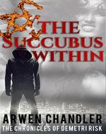 The Succubus Within: The Chronicles of Demetri Risk - Book Cover