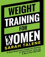 Weight Training for Women: 9-Step Beginner’s Guide for Women to Slim Down, Tone Up & Burn Fat FASTER! - Book Cover