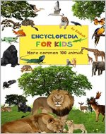 Encyclopedia for kids: 100 common animals - Book Cover