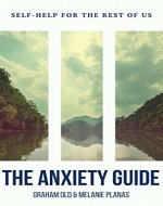 The Anxiety Guide (Self-help for the Rest of Us Book 1) - Book Cover