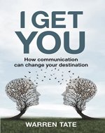 I GET YOU: How communication can change your destination - Book Cover