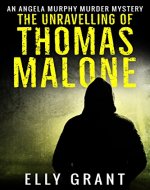 The Unravelling of Thomas Malone (Angela Murphy Murder Mysteries Book 1) - Book Cover