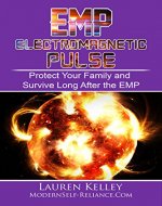 EMP: Electromagnetic Pulse. Protect Your Family and Survive Long After the EMP (Prepping, Survival, Homesteading, Preparedness, EMP, Electromagnetic pulse) - Book Cover