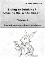 Living or Drinking? Chasing the White Rabbit - Book Cover