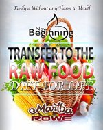 Transfer to the Raw Food Diet for Life (New Beginning Book): Healthy Living, How to Lose Weight Fast, Vegan Recipes, Feeling Good, Healthy Diet - Book Cover