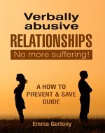 Verbally Abusive Relationships: No more suffering! A how to Prevent & Save guide. - Book Cover