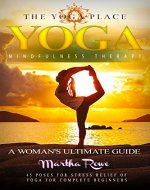 Yoga & Mindfulness Therapy: A Woman's Ultimate Guide (The Yoga Place Book) 45 Poses for Stress Relief of Yoga for Complete Beginners: Healthy Living, Meditation, Yoga Sutras, Asana Yoga, Anxiety - Book Cover