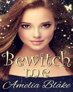 Bewitch Me (Spellbound Book 1) - Book Cover